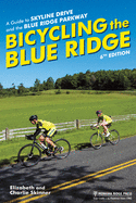 Bicycling the Blue Ridge: A Guide to Skyline Drive and the Blue Ridge Parkway