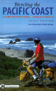Bicycling the Pacific Coast: A Complete Route Guide, Canada to Mexico - KirKendall, Tom, and Spring, Vicky