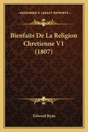 Bienfaits de La Religion Chretienne V1 (1807)