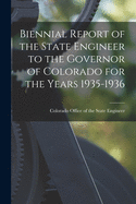 Biennial Report of the State Engineer to the Governor of Colorado for the Years 1935-1936