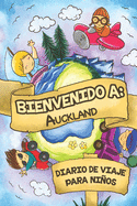 Bienvenido A Auckland Diario De Viaje Para Nios: 6x9 Diario de viaje para nios I Libreta para completar y colorear I Regalo perfecto para nios para tus vacaciones en Auckland