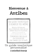 Bienvenue ? Antibes: Un guide touristique personnalis?