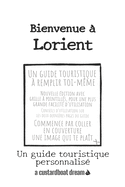 Bienvenue ? Lorient: Un guide touristique personnalis?