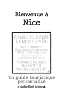 Bienvenue ? Nice: Un guide touristique personnalis?