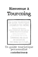 Bienvenue ? Tourcoing: Un guide touristique personnalis?