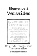 Bienvenue ? Versailles: Un guide touristique personnalis?