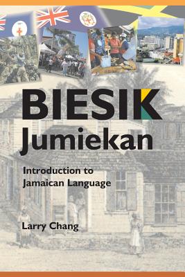 Biesik Jumiekan: Introduction to Jamaican Language - Chang, Larry