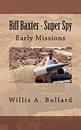 Biff Baxter - Super Spy: Early Missions