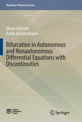 Bifurcation in Autonomous and Nonautonomous Differential Equations with Discontinuities - Akhmet, Marat, and Kashkynbayev, Ardak