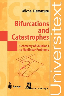 Bifurcations and Catastrophes: Geometry of Solutions to Nonlinear Problems - Demazure, Michel, and Chillingworth, D (Translated by)