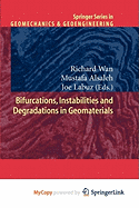 Bifurcations, Instabilities and Degradations in Geomaterials - Wan, Richard (Editor), and Alsaleh, Mustafa (Editor), and Labuz, Joe (Editor)