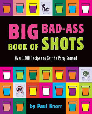 Big Bad-Ass Book of Shots - Knorr, Paul