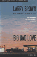 Big Bad Love: Stories - Brown, Larry