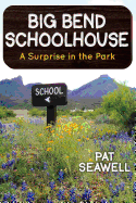 Big Bend Schoolhouse: A Surprise in the Park