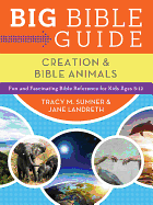 Big Bible Guide: Creation and Bible Animals: Fun and Fascinating Bible Reference for Kids Ages 8-12