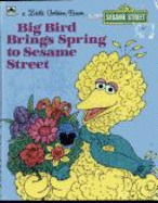 Big Bird Brings Spring - Golden Books, and Swindler, Lauren Collier, and Little Golden Books