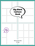 Big Blank Cartoon Book - Make Your Own Comics: Large Sketchbook with Varied Panel Templates for Creating Comic Strips