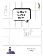 Big Blank Manga Book - Make Your Own Comics: Large Sketchbook with Varied Panel Templates for Creating Comic Strips, Cartoons or Drawing Manga