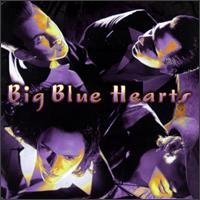 Big Blue Hearts - Big Blue Hearts