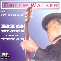 Big Blues From Texas - Phillip Walker/Otis Grand