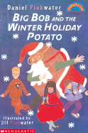 Big Bob and the Winter Holiday Potato - Pinkwater, Daniel M