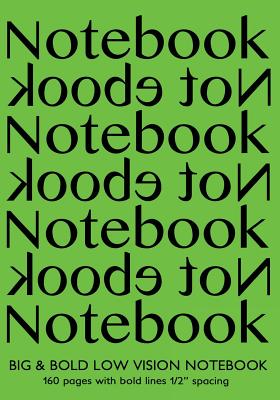 Big & Bold Low Vision Notebook 160 Pages with Bold Lines 1 Inch Spacing: Notebook Not Ebook 7"x10" with green cover, distinct, thick lines offering high contrast, ideal for the visually impaired for handwriting, composition, notes - Journals, Spicy