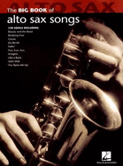 Big Book of Alto Sax Songs - Hal Leonard Publishing Corporation (Creator)