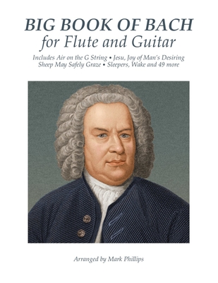 Big Book of Bach for Flute and Guitar - Phillips, Mark, and Bach, Johann Sebastian