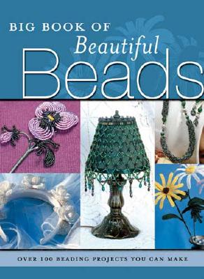 Big Book of Beautiful Beads: Over 100 Beading Projects You Can Make - Kp, Books, and Kp Books, Books, and Gourley Elizabeth