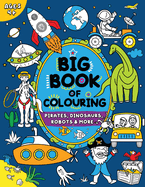 Big Book of Colouring for Boys: Children Ages 4+
