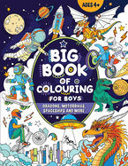 Big Book of Colouring for Boys: For Children Ages 4+