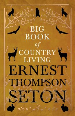 Big Book of Country Living - Seton, Ernest Thompson