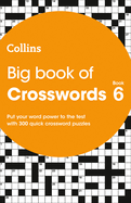 Big Book of Crosswords 6: 300 Quick Crossword Puzzles