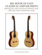 Big Book of Easy Classical Guitar Duets: Featuring Christmas Carols, Folk Songs, Hymns and Patriotic Songs