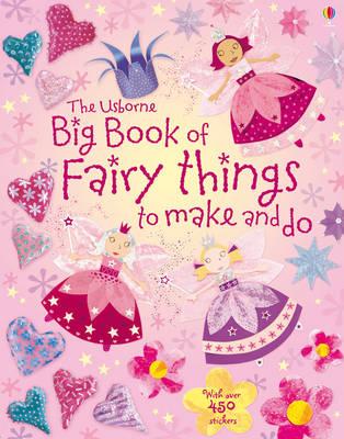 Big Book of Fairy things to make and do - Watt, Fiona