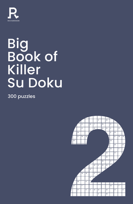 Big Book of Killer Su Doku Book 2: a bumper killer sudoku book for adults containing 300 puzzles - Richardson Puzzles and Games