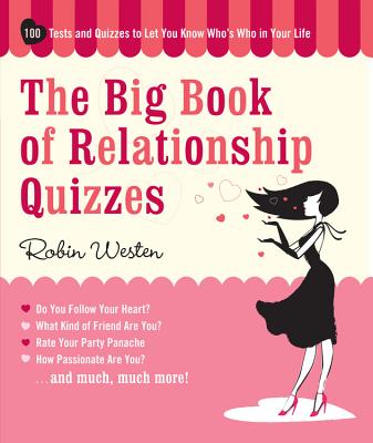 Big Book of Relationship Quizzes: 100 Tests and Quizzes to Let You Know Who's Who in Your Life - Westen, Robin