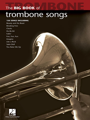 Big Book of Trombone Songs - Hal Leonard Publishing Corporation (Creator)