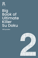 Big Book of Ultimate Killer Su Doku Book 2: a bumper deadly killer sudoku book for adults containing 300 puzzles