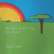 Big Boys Don't Cry... Do They?: Emotional Coaching for Children and Parents