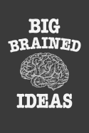 Big Brained Ideas: 150 Page Wide Ruled Line Notebook to Keep All Your Big Brained Ideas in One Place.