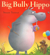 Big Bully Hippo - Trotter, Stuart (Illustrator)
