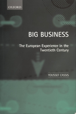 Big Business 'The European Experience in the Twentieth Century ' - Cassis, Youssef