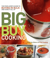 Big Buy Cooking: The Food Lover's Guide to Buying in Bulk and Using It All Up