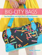 Big-City Bags: Sew Handbags with Style, Sass, and Sophistication