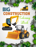 Big Construction Coloring Book: Diggers, Dumpers, Cranes and Trucks for Childre Construction Colouring Book(Amelia Aby Coloring Books)