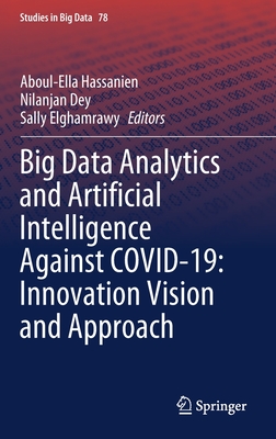Big Data Analytics and Artificial Intelligence Against Covid-19: Innovation Vision and Approach - Hassanien, Aboul-Ella (Editor), and Dey, Nilanjan (Editor), and Elghamrawy, Sally (Editor)