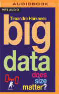 Big Data: Does Size Matter?