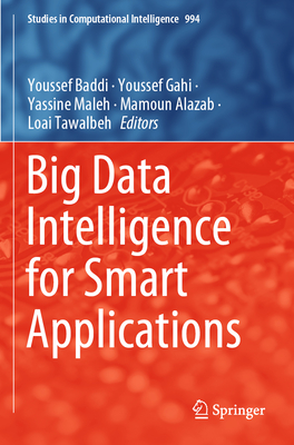 Big Data Intelligence for Smart Applications - Baddi, Youssef (Editor), and Gahi, Youssef (Editor), and Maleh, Yassine (Editor)