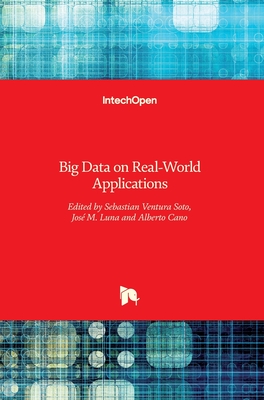 Big Data on Real-World Applications - Ventura Soto, Sebastian (Editor), and Luna, Jos (Editor), and Cano, Alberto (Editor)